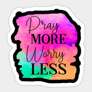 Pray More Worry Less Sticker